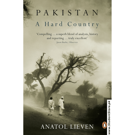 Pakistan A Hard Country By Anatol Lieven