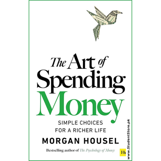 The Art of Spending Money: Simple Choices for a Richer Life by Morgan Housel