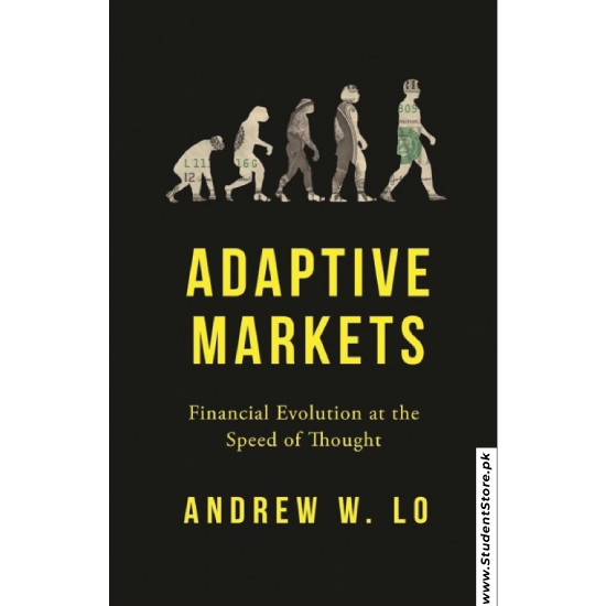 Adaptive Markets: Financial Evolution at the Speed of Thought by Andrew W. Lo