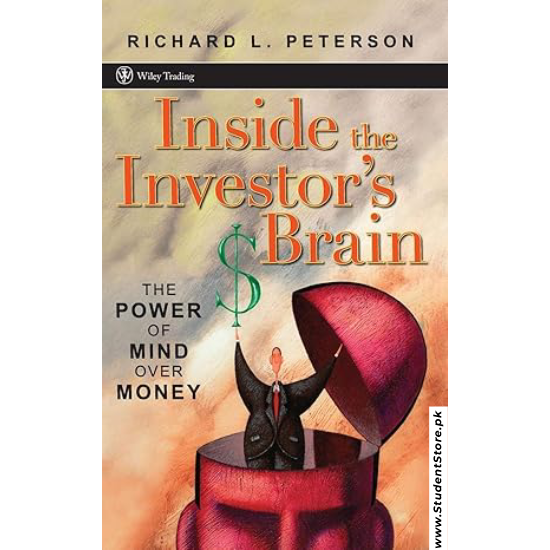 Inside the Investor's Brain: The Power of Mind Over Money by Richard L. Peterson