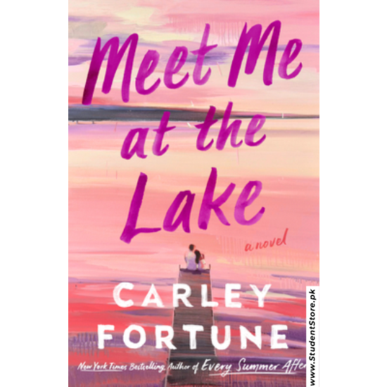 Meet Me at the Lake by Carley Fortune
