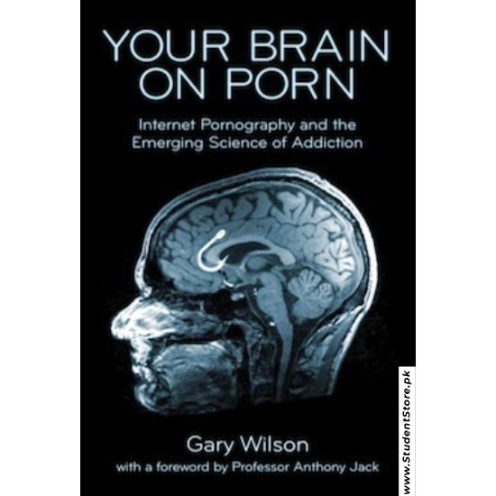 Your Brain On Porn: Internet Pornography and the Emerging Science of Addiction by Gary Wilson