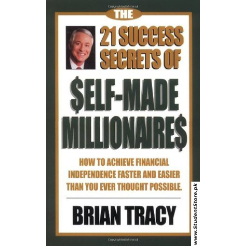 The 21 Success Secrets of Self-Made Millionaires by Brian Tracy