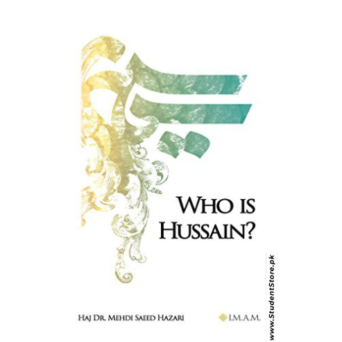 Who Is Hussain? by Dr. Mehdi Saeed Hazari