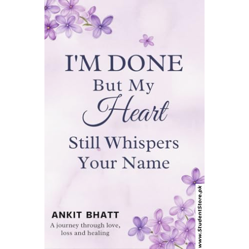 I'm Done But my heart still whisper your name by Ankit Bhatt