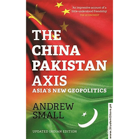 The China Pakistan Axis By Andrew Small