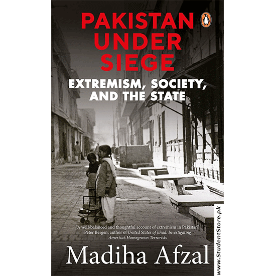 Pakistan Under Siege Extremism Society And The State By Madiha Afzal