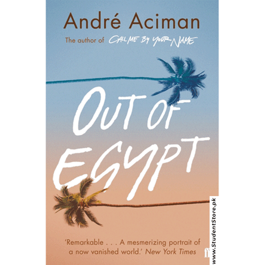 Out Of Egypt By Andre Aciman