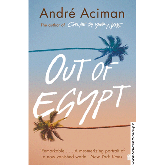 Out Of Egypt By Andre Aciman