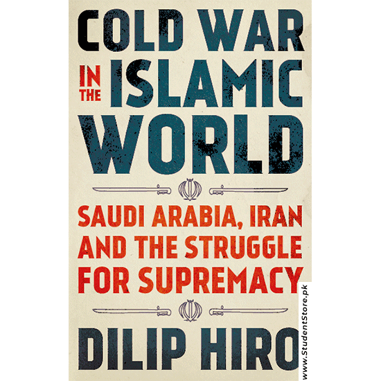 Cold War In The Islamic World By Dilip Hiro