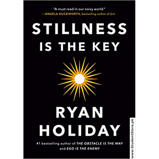 Stillness Is The Key By Ryan Holiday