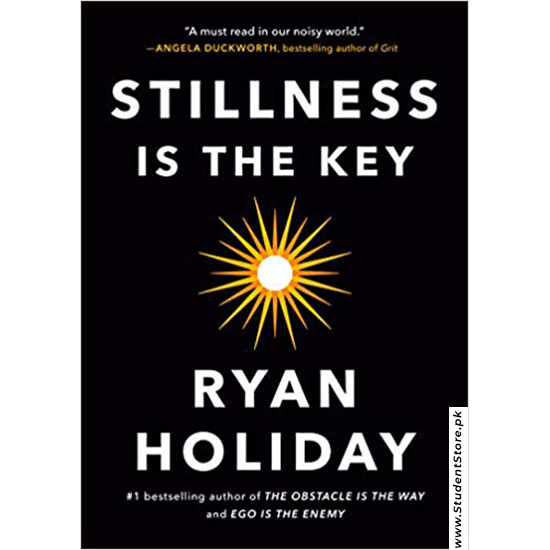 Stillness Is The Key By Ryan Holiday