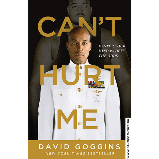 Can't Hurt Me: Master Your Mind and Defy the Odds By David Goggins