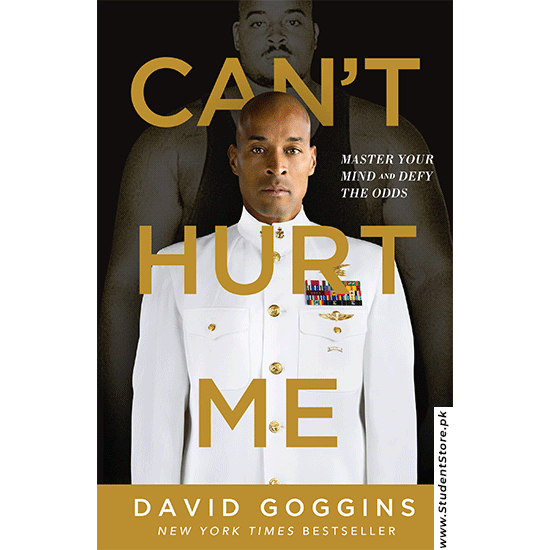 Can't Hurt Me: Master Your Mind and Defy the Odds By David Goggins