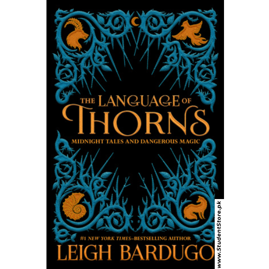 The Language of Thorns: Midnight Tales and Dangerous Magic By Leigh Bardugo