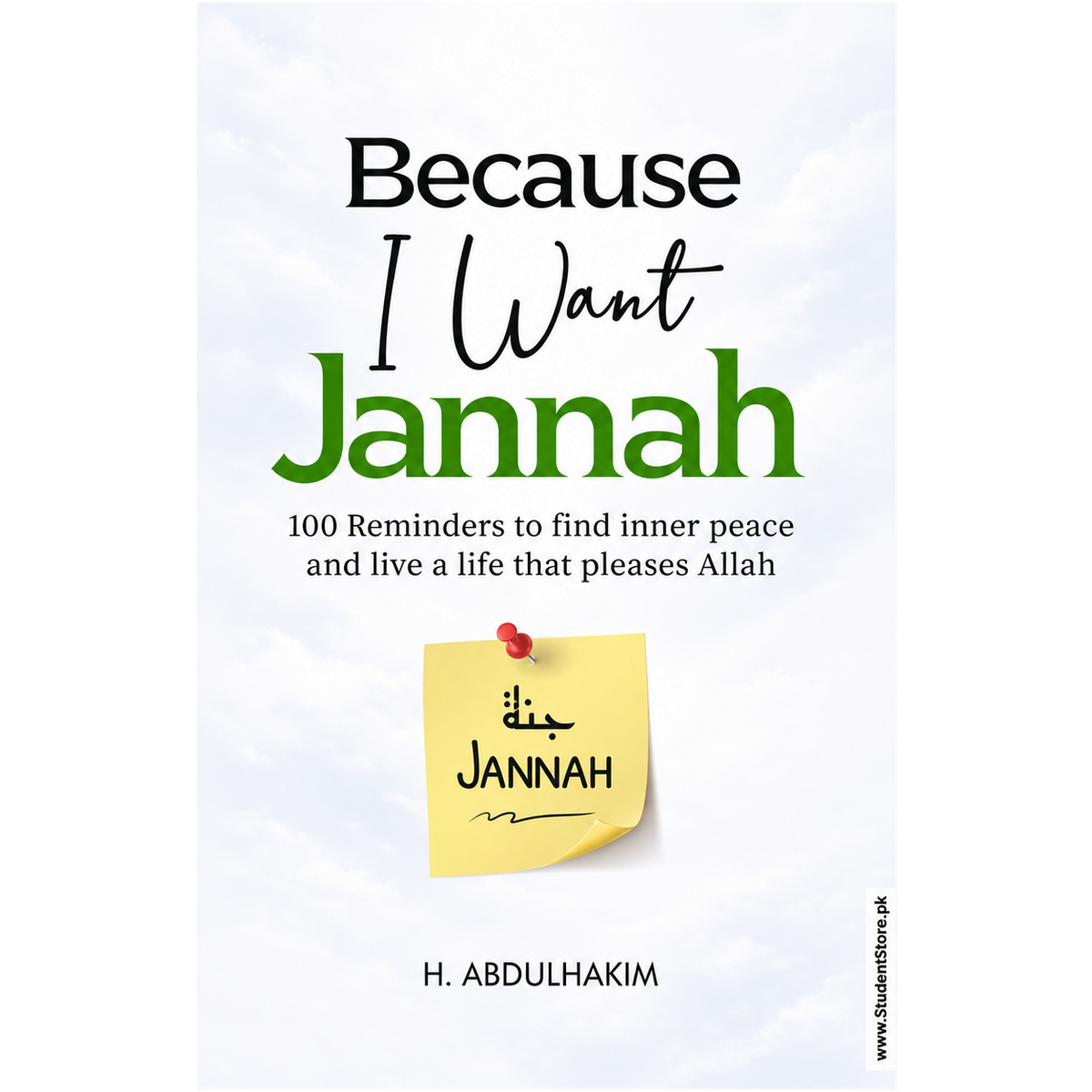 Because I Want Jannah: 100 reminders to find inner peace and live a life that pleases Allah by H. Abdulhakim