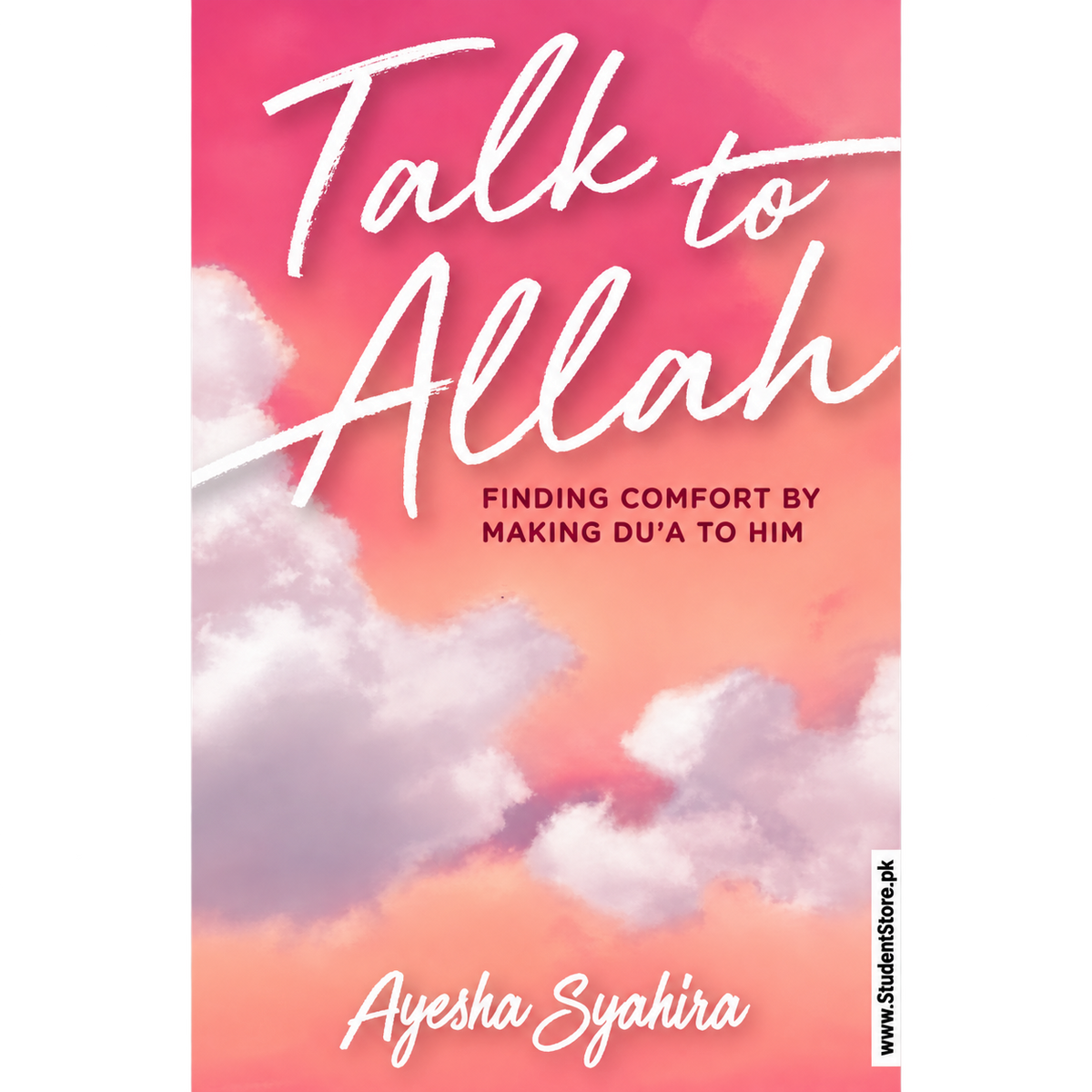 Talk To Allah: Finding Comfort By Making Du'a To Him by Ayesha Syahira